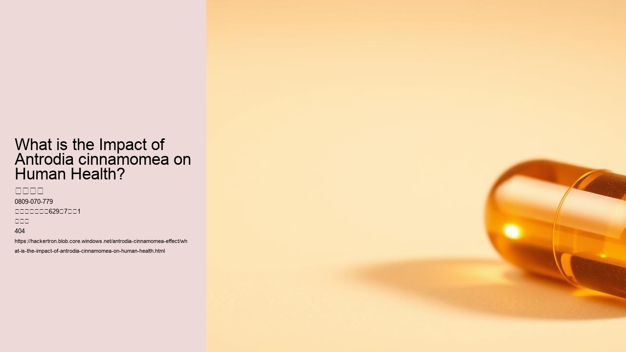 What is the Impact of Antrodia cinnamomea on Human Health?